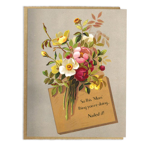 Mother's Day Card; So This Mom Thing You're Doing- Nailed It - Saratoga Botanicals, LLC