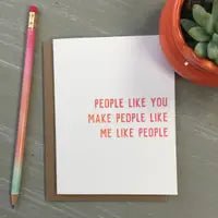People Like You Make People Like Me Like People; Thank You Card - Saratoga Botanicals, LLC